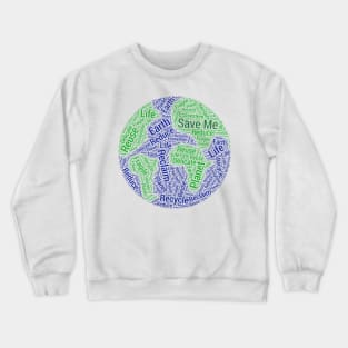 Save The Planet Word Cloud Art Save Me Crewneck Sweatshirt